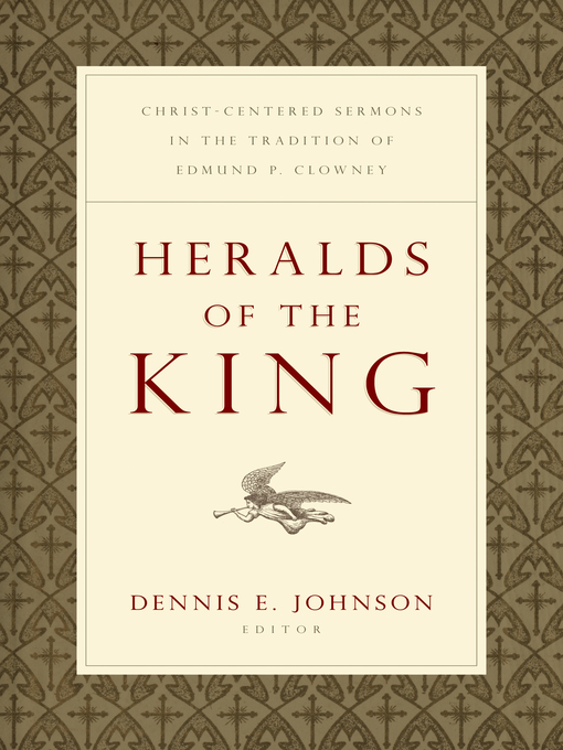 Title details for Heralds of the King by Dennis E. Johnson - Available